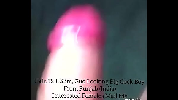 8″ Long * 6 ” Thick- Gud Looking Big Cock Boy from Punjab ( India )